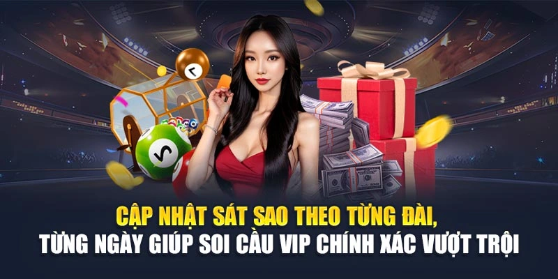 Cập nhật sát sao theo từng đài, từng ngày giúp soi cầu VIP chính xác vượt trội